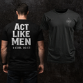 Act Like Men Short Sleve Tee